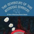 The Adventure of the Mysterious Adventure: A Tale of Harmony Boom Island