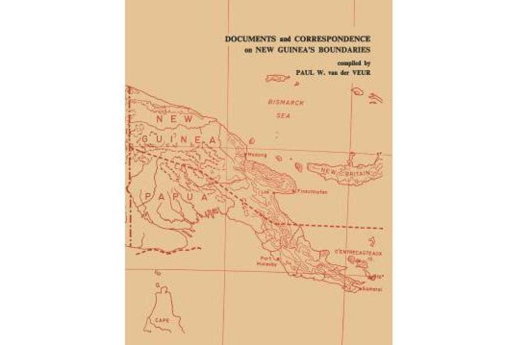 Documents and Correspondence on New Guinea S Boundaries