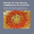 Report of the Special Commission on Taxation; Appointed Under Chapter 134, Resolves of 1915