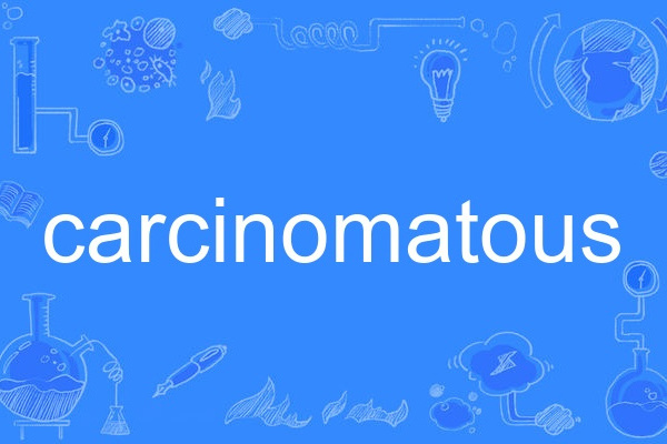 carcinomatous