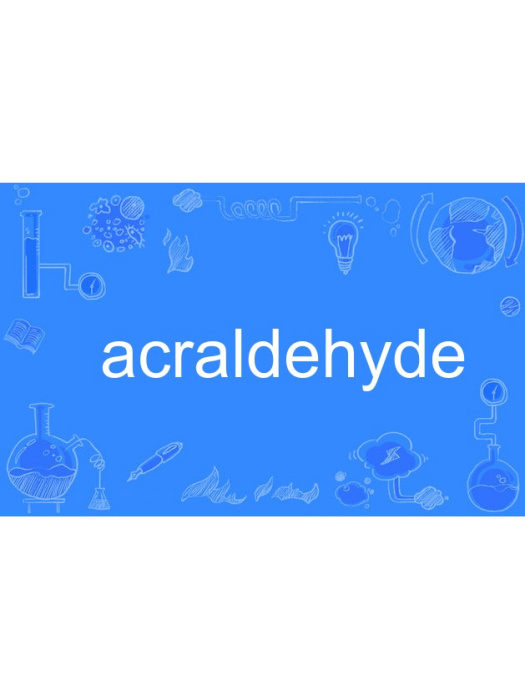 acraldehyde