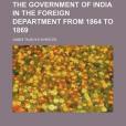 Summary of Affairs of the Government of India in the Foreign Department from 1864 to 1869