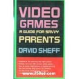 Video Games:: A Guide for Savvy Parents