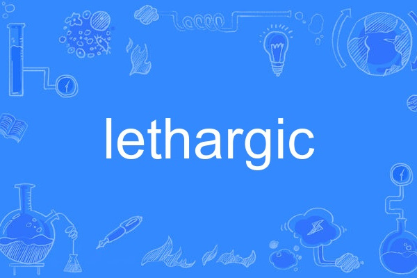 lethargic