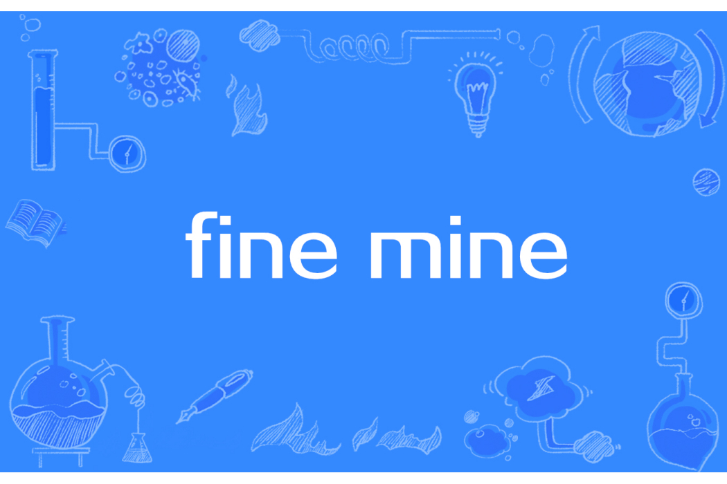 fine mine