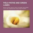 Field Paths and Green Lanes; Being Country Walks, Chiefly in Surrey and Sussex