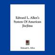 Edward L. Allen\x27s System of American Jiu-Jitsu