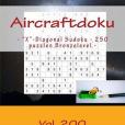 Aircraftdoku - \x22X\x22-diagonal Sudoku - 250 Puzzles Bronzelevel: 9 X 9 Pitstop. the Book Sudoku - Game, Logic, Mood, Rest and Entertainment