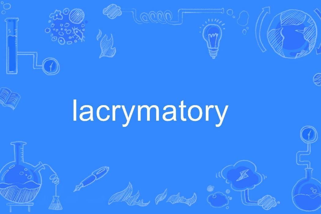 lacrymatory