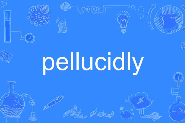 pellucidly