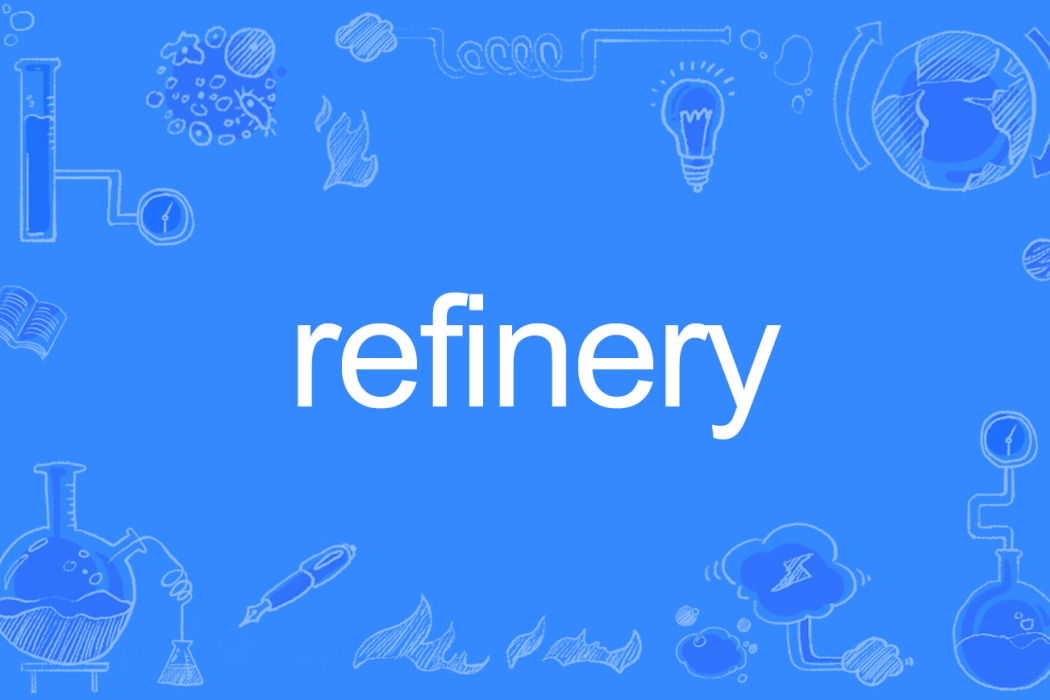 Refinery