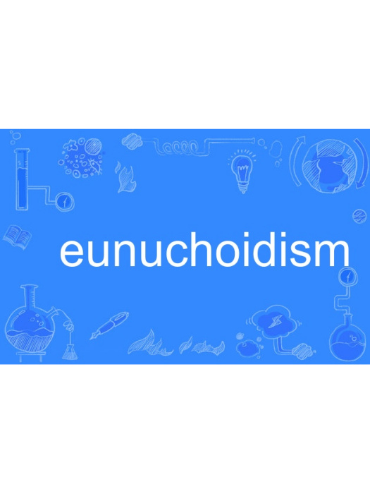 eunuchoidism