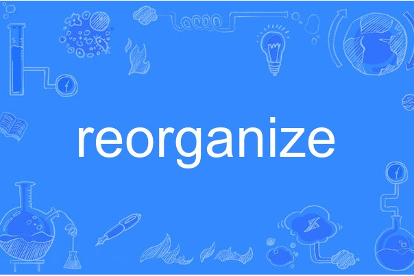 reorganize