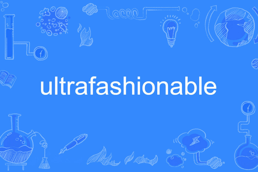 ultrafashionable