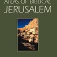 The Atlas of Biblical Jerusalem