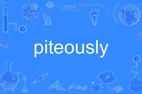 piteously