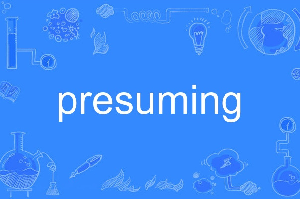 presuming