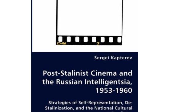 Post-stalinist Cinema and the Russian Intelligentsia, 1953 - 1960