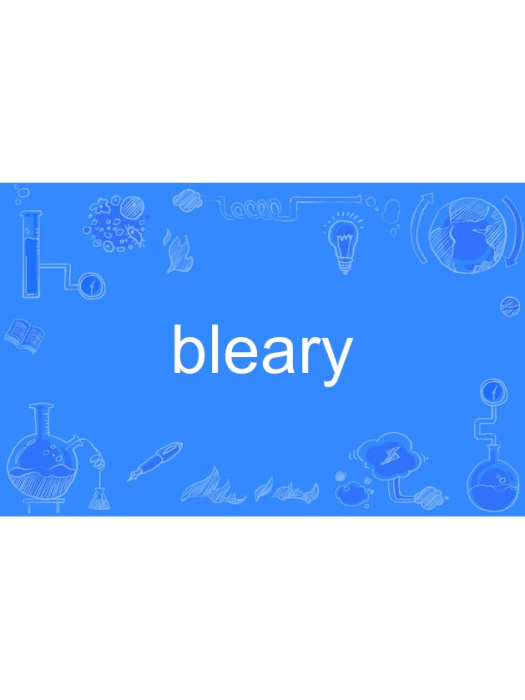 bleary