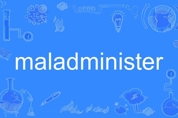 maladminister