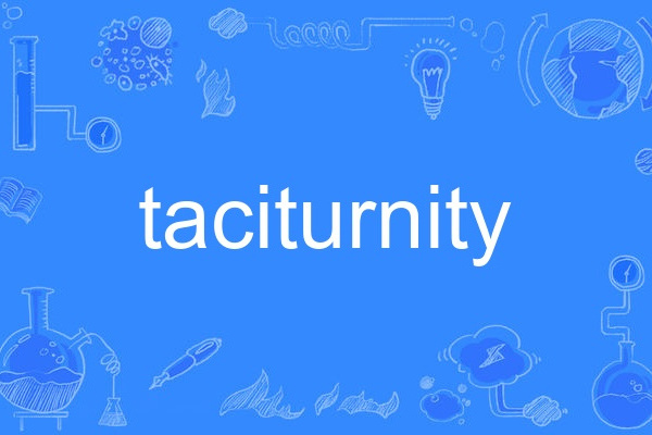 taciturnity