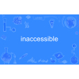 inaccessible