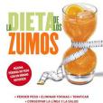 La dieta de los zumos / The Juice Diet: Perder Peso, Eliminar Toxinas, Tonificar, Conservar La Linea Y La Salud