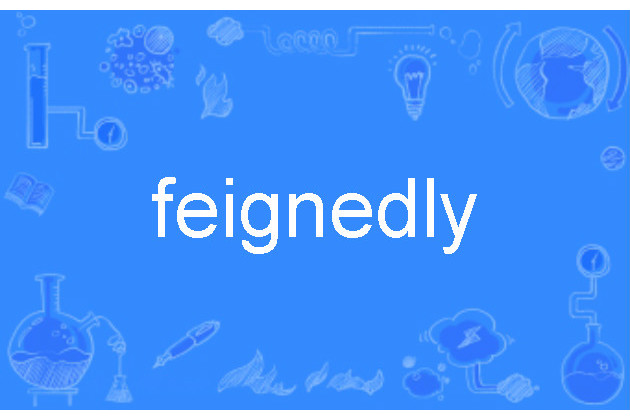 feignedly