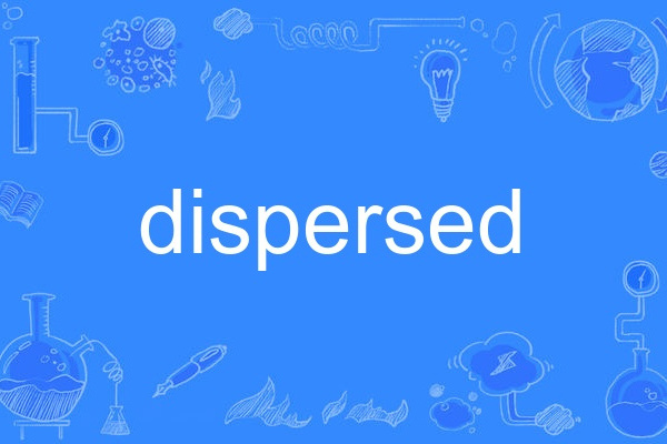 dispersed