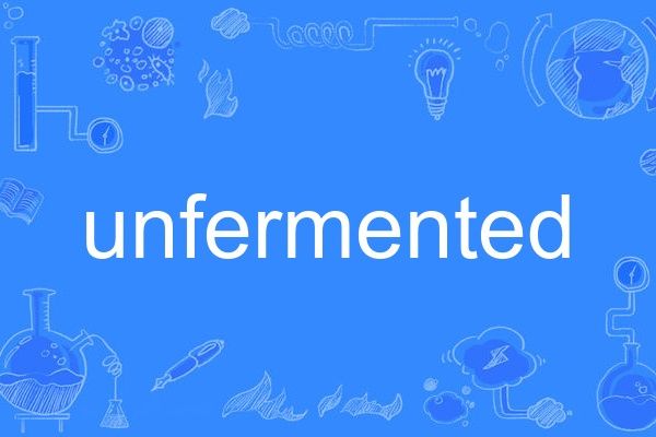 unfermented