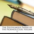 The Posthumous Papers of the Pickwick Club, Volume 1