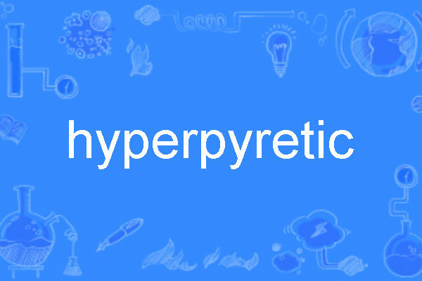 hyperpyretic