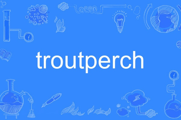 troutperch