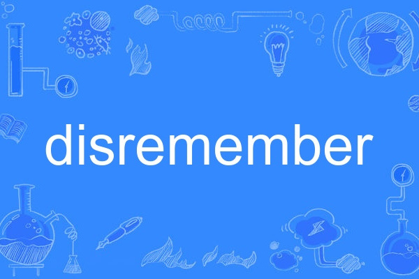 disremember