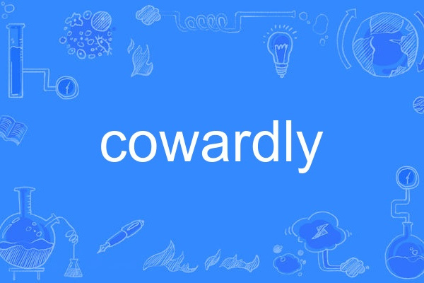 cowardly