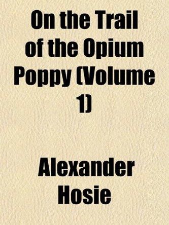 On the Trail of the Opium Poppy