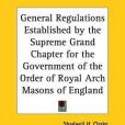 General Regulations Established by the Supreme Grand Chapter for the Government of the Order of Royal Arch Masons of England(Clerke, Shadwell H.著圖書)