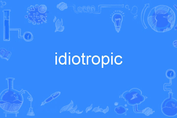 idiotropic