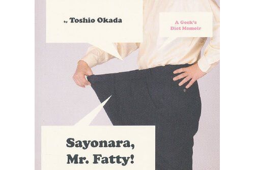 Sayonara, Mr. Fatty! : A Geek\x27s Diet Memoir