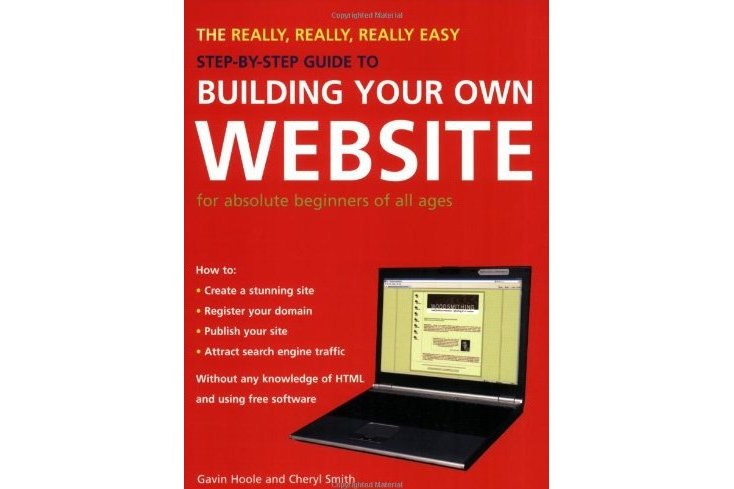 The Really, Really, Really Easy Step-by-Step Guide to Building Your Own Website