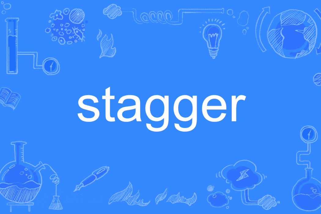 stagger