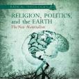 Religion, Politics, and the Earth