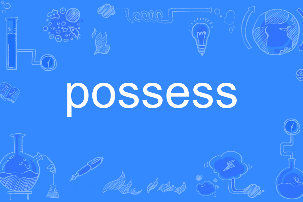 possess