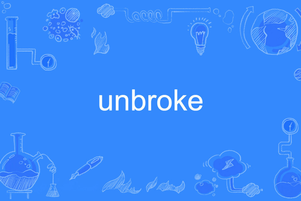 unbroke