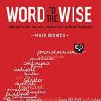 Word to the Wise: Untangling the mix-ups, misuse and myths of language