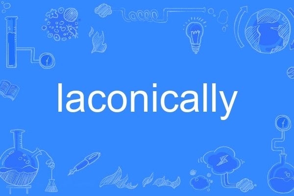 laconically