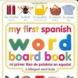 My First Spanish Word Board Book/Mi Primer Libro de Palabras En Espanol