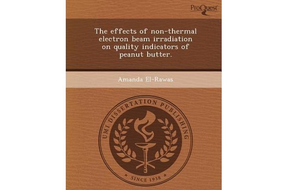 The Effects of Non-Thermal Electron Beam Irradiation on Quality Indicators of Peanut Butter.