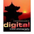 A Comprehensive Guide to Digital Travel Photography