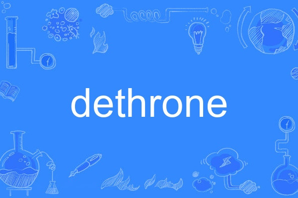 dethrone